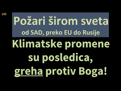 145 POŽARI ŠIROM SVETA - Klimatske promene su posledica greha protiv Boga - sebičnost i pohlepa