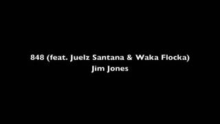 848 (feat. Juelz Santana &amp; Waka Flocka)- Jim Jones
