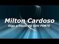 Milton Cardoso - Diga o fraco eu sou forte