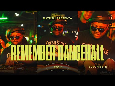 MATU DJ | REMEMBER DANCEHALL VOL 2  | MIX CLÁSICOS  DANCEHALL MUSIC | CALLE SONORA