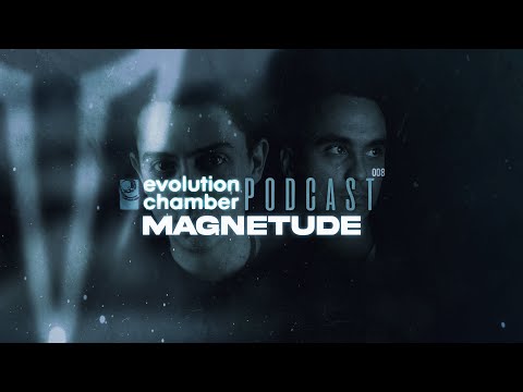 Evolution Chamber Podcast 008 - Magnetude