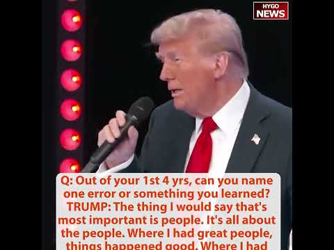 Q: can you name your error? Trump: most important is people. It's all about people. Hire & Fire