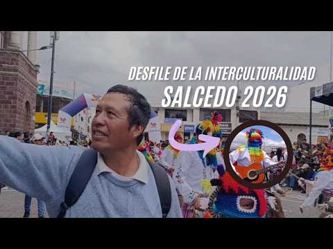EN EL DESFILE DE LA INTERCULTURALIDAD SALCEDO 2026│SANTIAGO NAULA