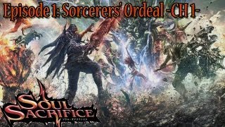 Soul Sacrifice Playthrough Ep 1: The Sorcerers' Ordeal -CH: 1-