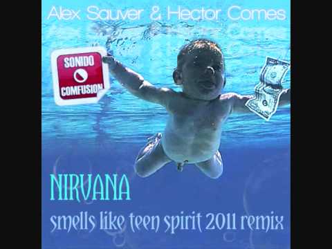 Nirvana   Smells Like Teen Spirit Alex Sauver & Hector Comes 2011 Remix
