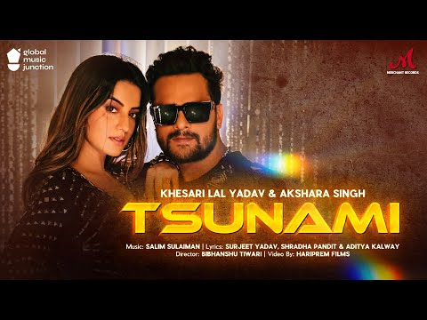Tsunami - Official Video | Khesari Lal Yadav, Akshara Singh | Salim Sulaiman | New Hindi Song 2022