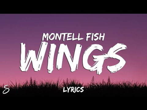 Montell Fish - Wings (Lyrics)