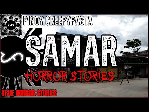 Samar Horror Stories  | True Horror Stories | Pinoy Creepypasta