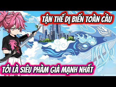 Tận Thế Dị Biến Toàn Cầu Tôi Là Siêu Phàm Giả Mạnh Nhất | HH VietSub
