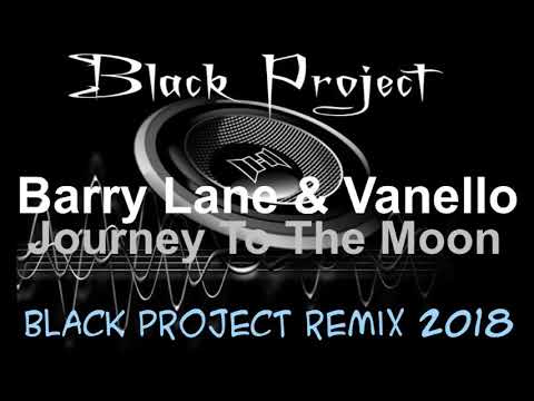 Barry Lane & Vanello - Journey To The Moon (Black Project Remix) 2018