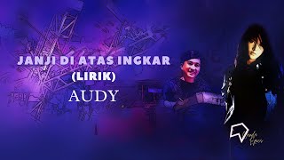 Audy - Janji Di Atas Ingkar (Lirik)