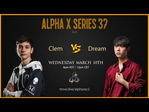 StarCraft 2 - CLEM vs DREAM - Alpha X Series #37