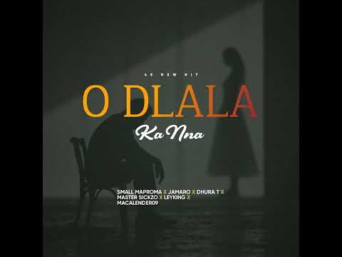 O dlala kanna 45 hitt (small maproma X jamaro X dhura tee X master sikzo X layking X machalender 09)