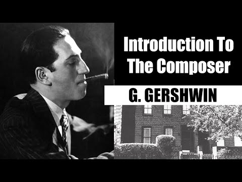 George Gershwin | Short Biography | Introduction To The Composer