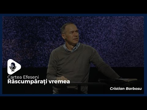 Efeseni // Răscumpărați vremea 04