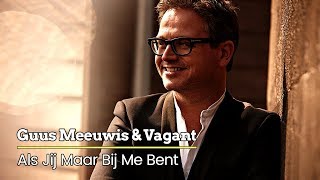 Guus Meeuwis &amp; Vagant - Als Jij Maar Bij Me Bent (Audio Only)