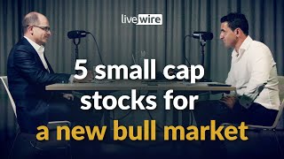 Chris Stott’s 5 high conviction stocks for the new bull market
