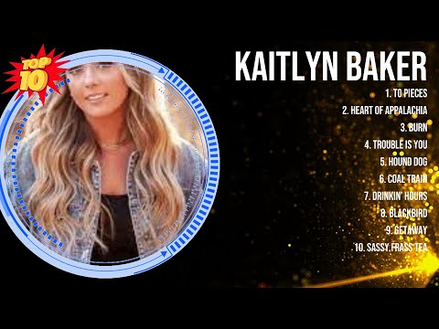 Kaitlyn Baker Greatest Hits ~ Top 100 Artists To Listen in 2023 & 2024