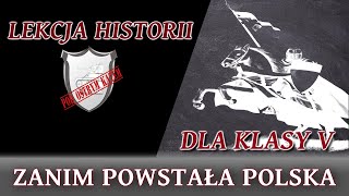 Zanim powstała Polska - Lekcje historii pod ostrym kątem - Klasa 5