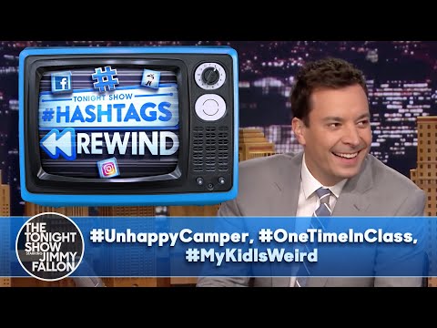 Hashtags Rewind: #UnhappyCamper, #OneTimeInClass, #MyKidIsWeird | The Tonight Show