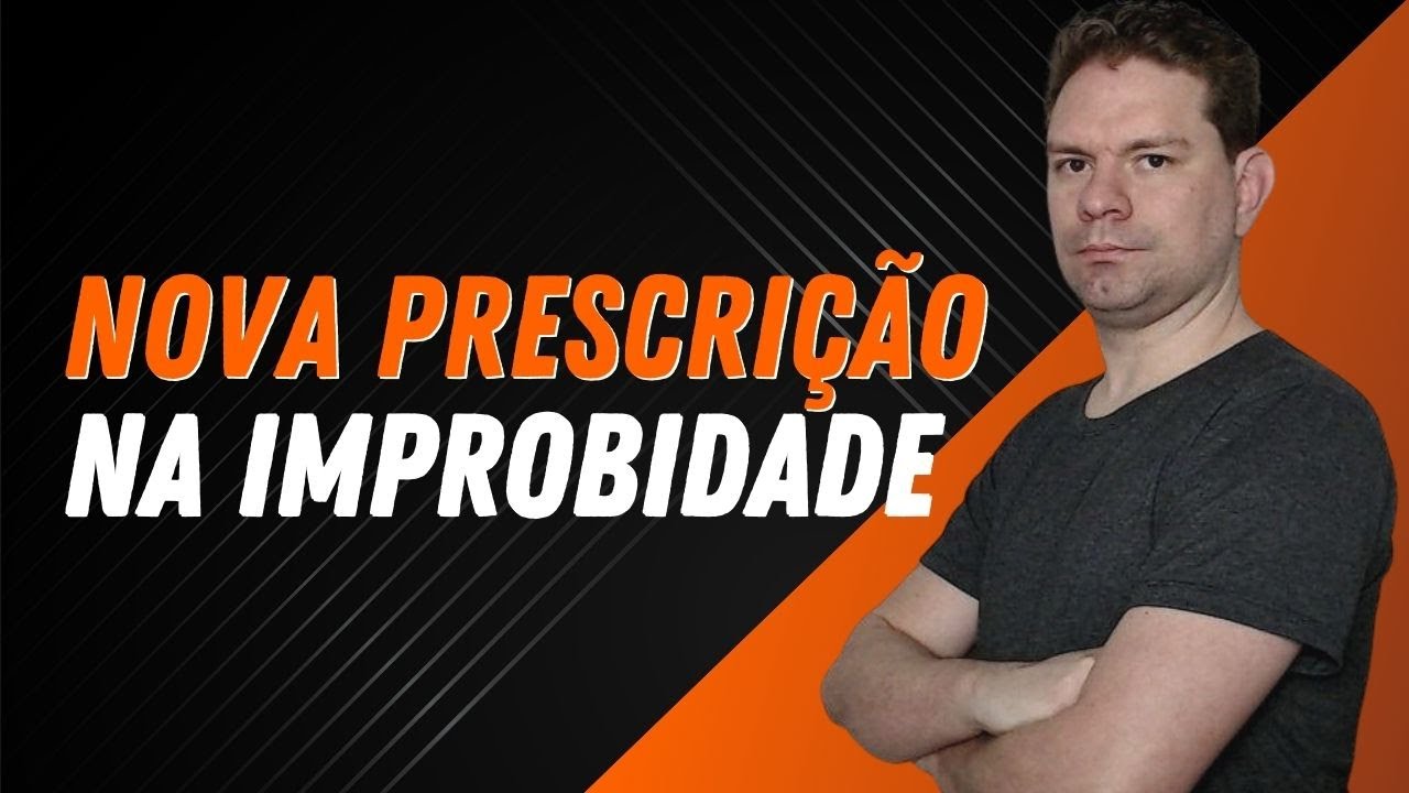 NOVA PRESCRIÇÃO NA LEI DE IMPROBIDADE ADMINISTRATIVA