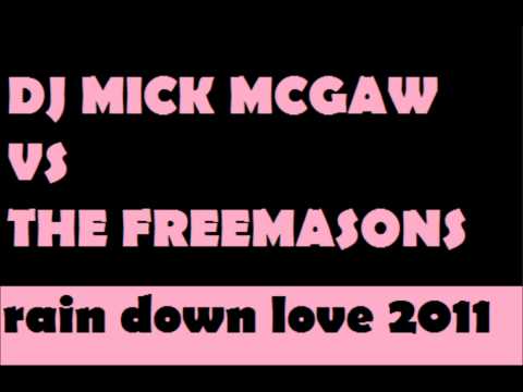 DJ Mick Mcgaw vs The Freemasons - Rain down love 2011