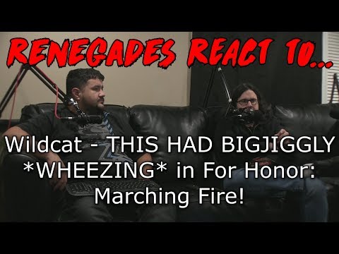 Renegades React to... Wildcat - THIS HAD BIGJIGGLY *WHEEZING* in For Honor: Marching Fire!