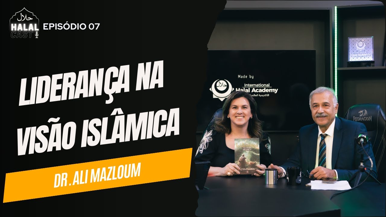 HALAL CAST #07 -  LIDERANÇA NA VISÃO ISLÂMICA