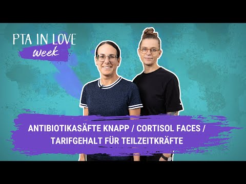 Antibiotikasäfte knapp / Cortisol Faces / Tarifgehalt für Teilzeitkräfte I (28.08.2024)