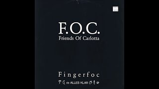 F.O.C. Friends Of Carlotta – Fingerfoc  Alles Klar [1990] (FULL MCD)