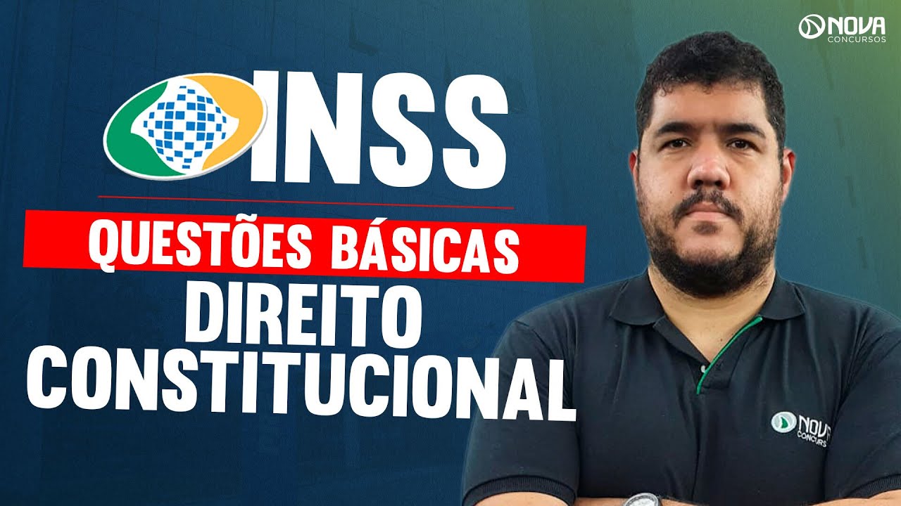 CONCURSO INSS 2025: QUESTÕES BÁSICAS DIREITO CONSTITUCIONAL