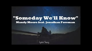 Someday We&#39;ll Know - Mandy Moore, Jonathan Foreman (Lyrics)