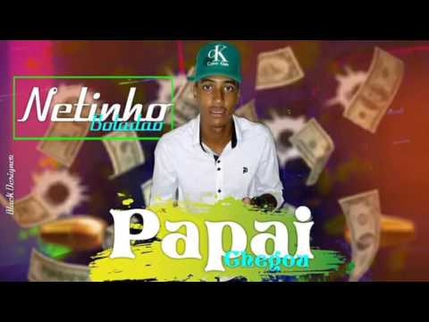 MC NETINHO BOLADÃO - O PAPAI CHEGOU