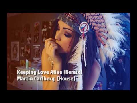 Keeping Love Alive [Remix] - Martin Carlberg  [House] [DEEP BOOSTED]