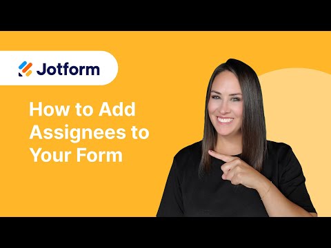 Adding Assignees to Your Form