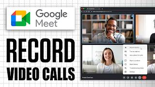 How To Record Google Meet Video Calls (PC or Laptop)