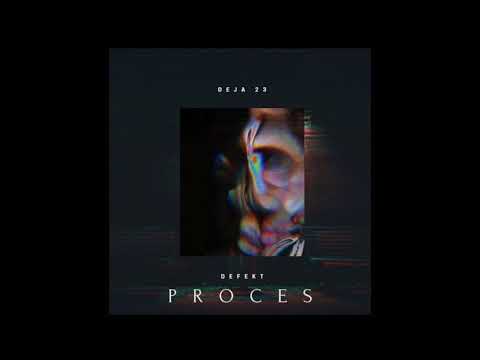 Deja ft. Defekt - Proces