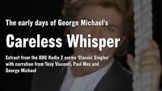 Careless Whisper: The early days of Wham! & George Michael's classic song