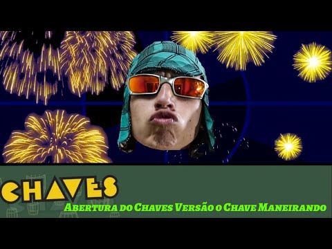 Abertura do Chaves Ano novo - Versão Chave Maneirando