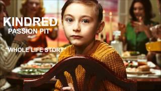 Passion Pit - Whole Life Story