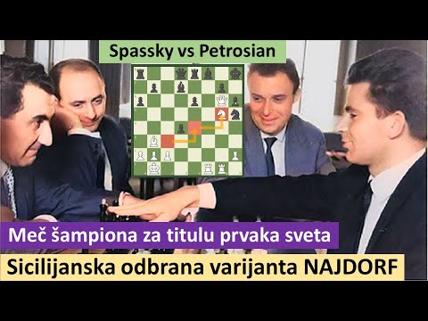 Meč šampiona - Spaski vs Petrosjan - Sicilijanska odbrana NAJDORF varijanta