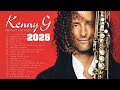 Kenny G Greatest Hits Full Album 2025 The Best Songs Of Kenny G Best Saxophone Love Songs 2025
