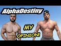 Why I CHANGED My Opinion of AlphaDestiny || The Good, The Bad, & The UGLY!