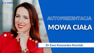 Opanuj MOWĘ CIAŁA i rozwijaj umiejętności AUTOPREZENTACJI | Ewa Kosowska-Korniak