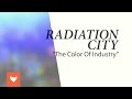Radiation City - "The Color of Industry" 