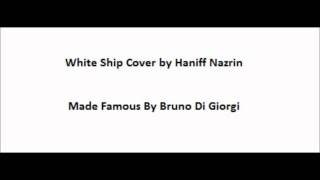 Bruno Di Giorgi - White Ship (Cover by Haniff Nazrin)