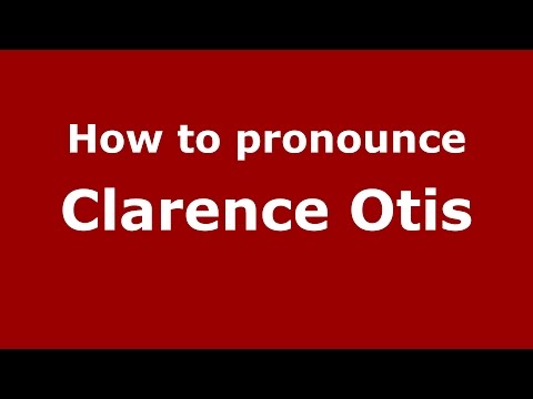 How to pronounce Clarence Otis (American English/US) - PronounceNames.com