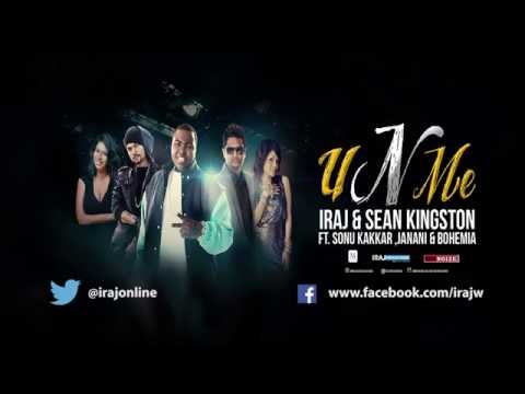 U n Me - Iraj & Sean Kingston Ft. Bohemia & Sonu kakkar