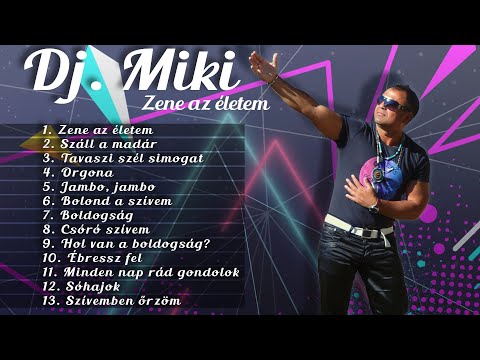 Dj. Miki - Zene az életem (Teljes album - 2021.)