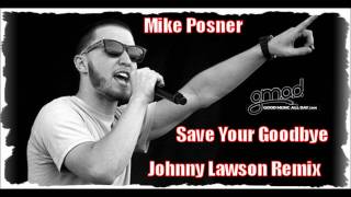 Mike Posner - Save Your Goodbye (Johnny Lawson Remix) [with Download link]